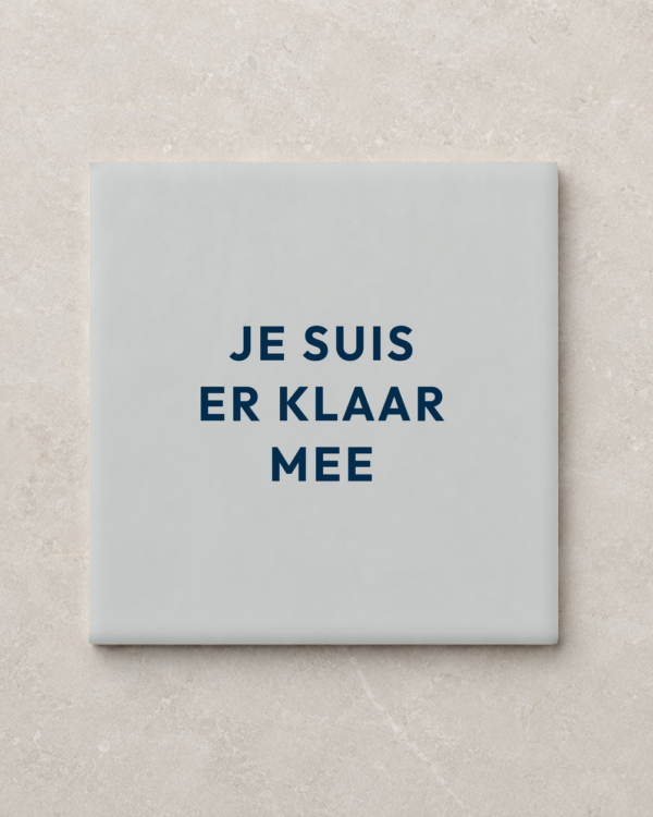 Kletsklei tegel - je suis er klaar mee - 15x15 Mat