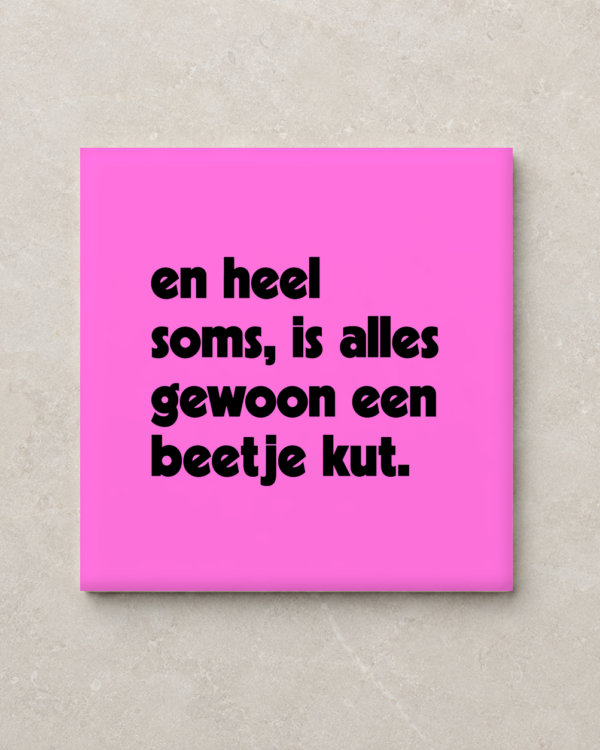 Kletsklei tegel - alles een beetje kut - 15x15 Glans